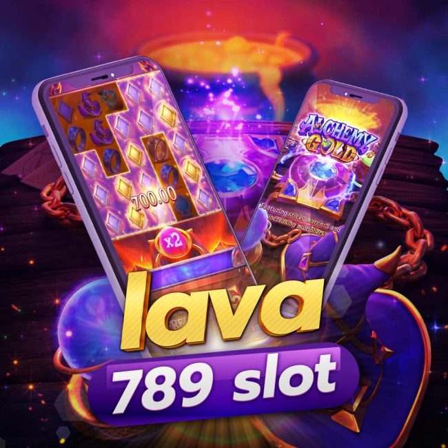 lava 789 slot เว็บสล็อตคุณภาพ